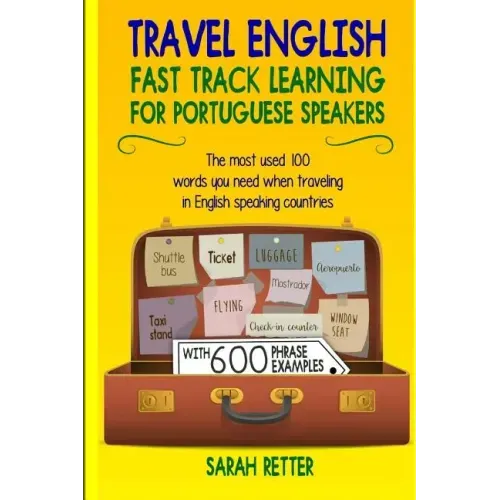 Travel English: Fast Track Learning for Portuguese Speakers: The most used 100 words you need to get around when traveling in Portugue