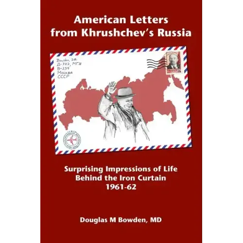 American Letters from Khrushchev's Russia: Surprising Impressions of Life Behind the Iron Curtain 1961-62