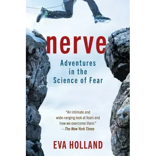 Nerve: Adventures in the Science of Fear