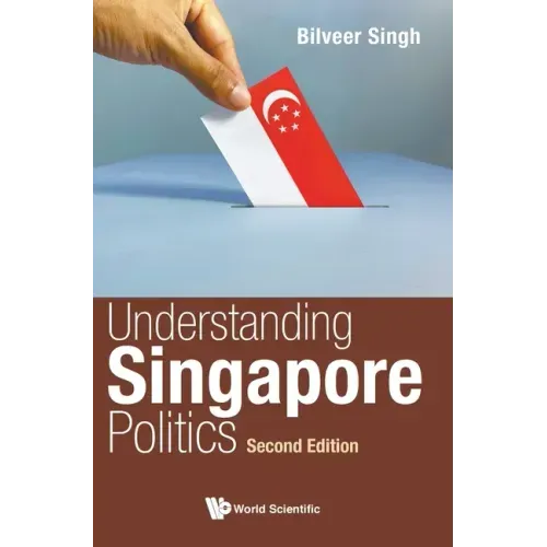Understanding Singapore Politics (Second Edition)
