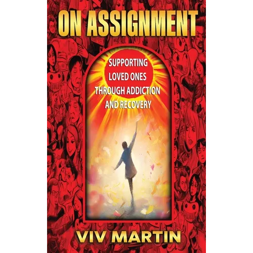 On Assignment: Supporting Loved Ones Through Addiction and Recovery