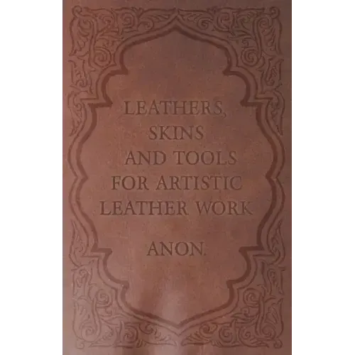 Leathers, Skins and Tools for Artistic Leather Work