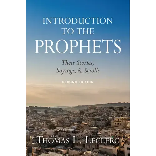 Introduction to the Prophets: Their Stories, Sayings, and Scrolls