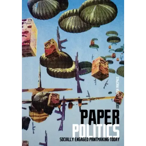 Paper Politics: Socially Engaged Printmaking Today