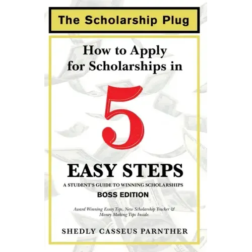 The Scholarship Plug: How to Apply for Scholarships in 5 Easy Steps, BOSS Edition