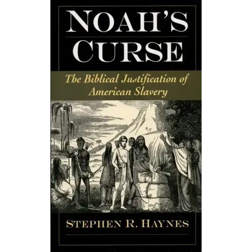 Noah's Curse: The Biblical Justification of American Slavery