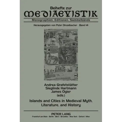 Islands and Cities in Medieval Myth, Literature, and History: Papers Delivered at the International Medieval Congress, University of Leeds, in 2005, 2