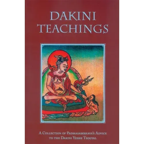 Dakini Teachings: A Collectin of Padmasambhava's Advice to the Dakini Yeshe Tsogyal