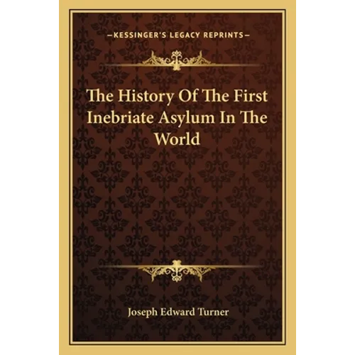 The History Of The First Inebriate Asylum In The World