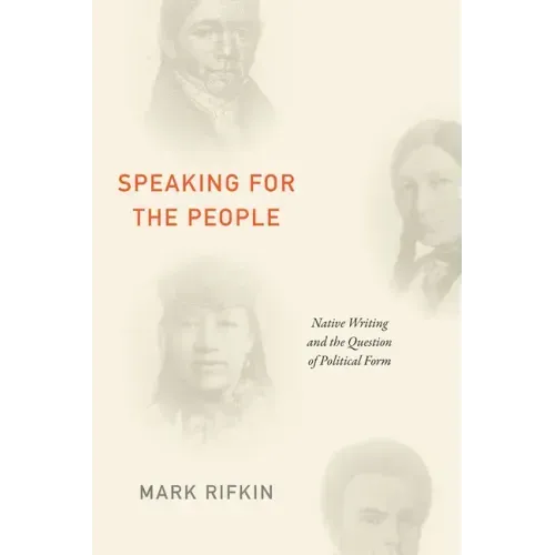 Speaking for the People: Native Writing and the Question of Political Form