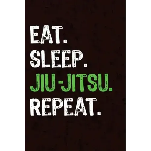 Eat Sleep Jiu Jitsu Repeat