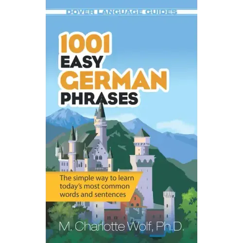 1001 Easy German Phrases: The Simple Way to Learn Today's Most Common Words and Sentences