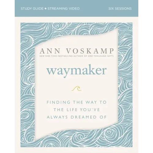 Waymaker Bible Study Guide Plus Streaming Video: Finding the Way to the Life You've Always Dreamed of