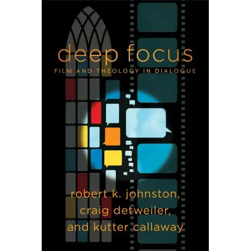 Deep Focus: Film and Theology in Dialogue
