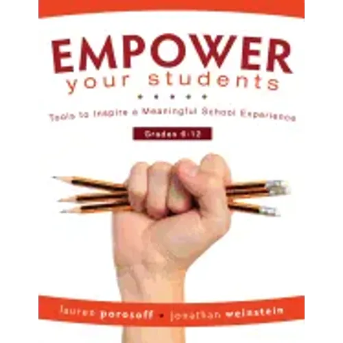 Empower Your Students: Tools to Inspire a Meaningful School Experience, Grades 6-12