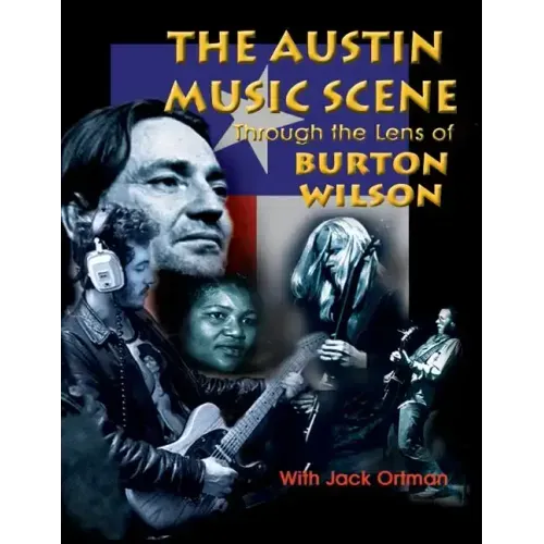 Austin Music Scene: Through the Lens of Burton Wilson