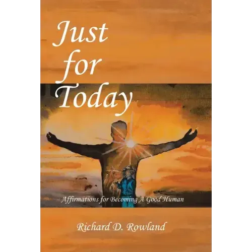 Just for Today: Affirmations for Becoming a Good Human