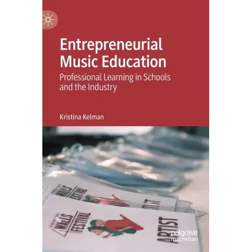 Entrepreneurial Music Education: Professional Learning in Schools and the Industry