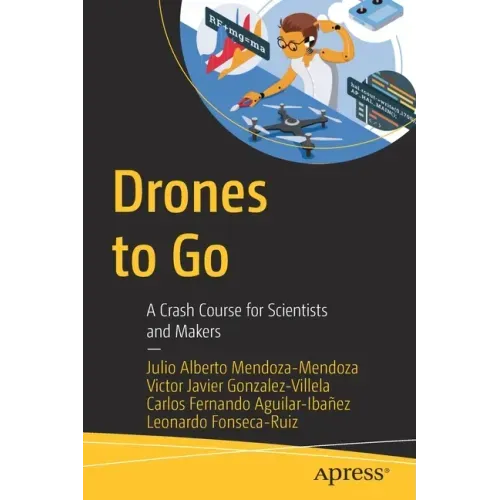 Drones to Go: A Crash Course for Scientists and Makers