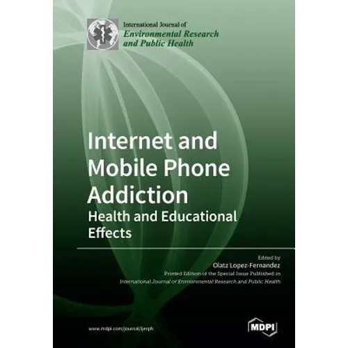 Internet and Mobile Phone Addiction: Health and Educational Effects