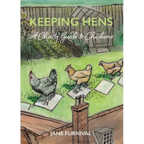 Keeping Hens: A Chatty Guide to Chickens