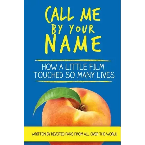Call Me by Your Name: How a Little Film Touched So Many Lives