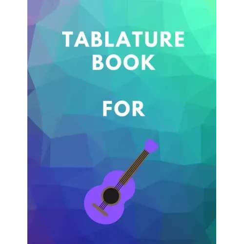 Tablature Book For Guitar: Guitar Tab Book For Kids And Adults, Birthday Gift, 150pages, "8.5x11"in, Soft Cover, Matte Finish