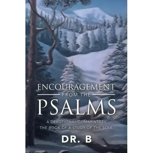 Encouragement from the Psalms: A Devotional Commentary the Book of a Study of the Soul