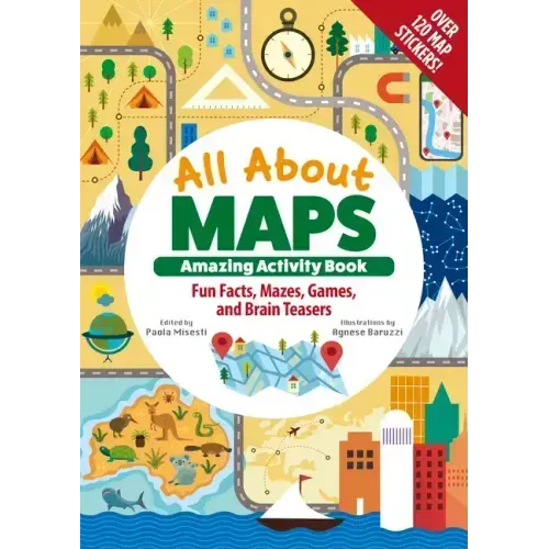 All about Maps Amazing Activity Book: Fun Facts, Mazes, Games, and Brain Teasers