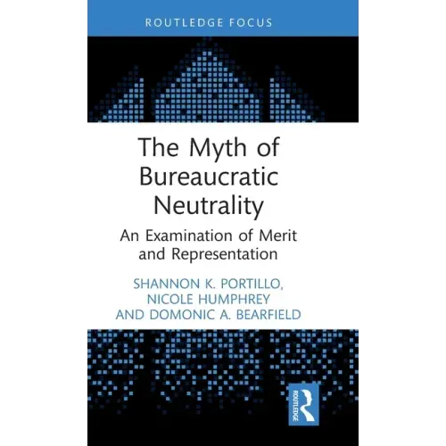 The Myth of Bureaucratic Neutrality: An Examination of Merit and Representation