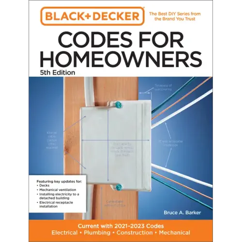 Black and Decker Codes for Homeowners 5th Edition: Current with 2021-2023 Codes - Electrical - Plumbing - Construction - Mechanical
