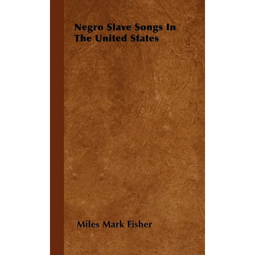 Negro Slave Songs In The United States