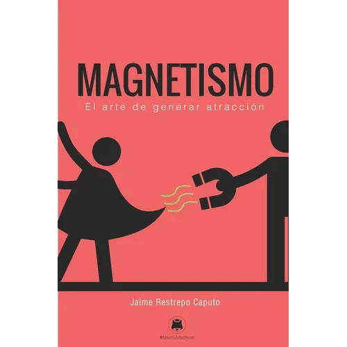 Magnetismo: El arte de generar atracción