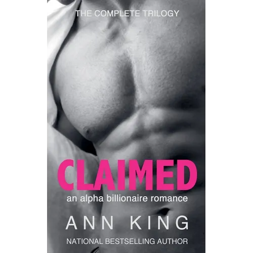 Claimed: The Complete Trilogy (An Alpha Billionaire Romance)