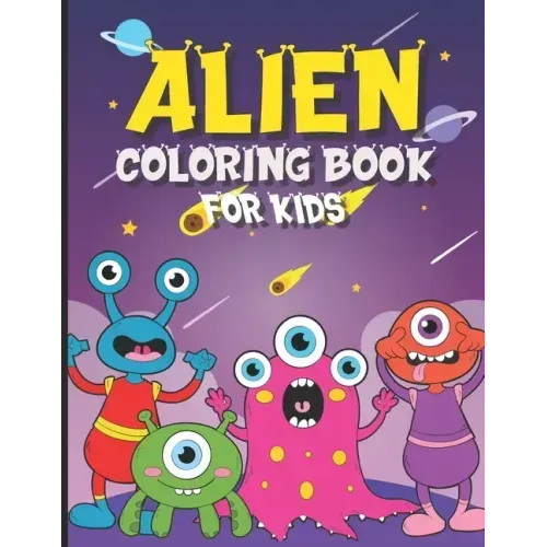 Alien Coloring Book for Kids: 30 Coloring Pages for Boys and Girls Ages 4-8