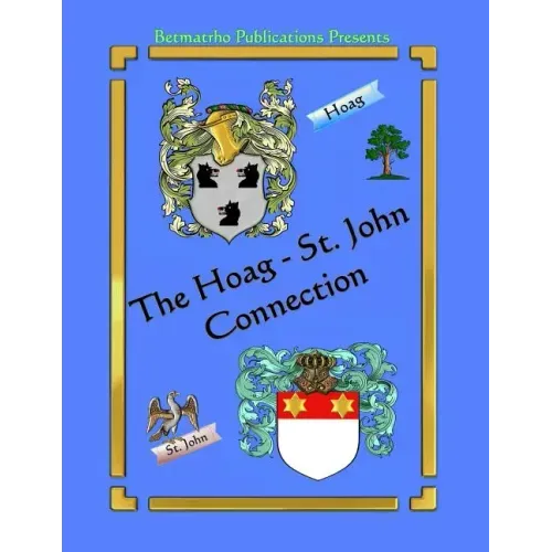 The Hoag - St. John Connection: Genealogy & Family History