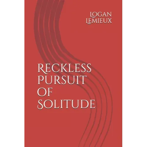 Reckless Pursuit of Solitude