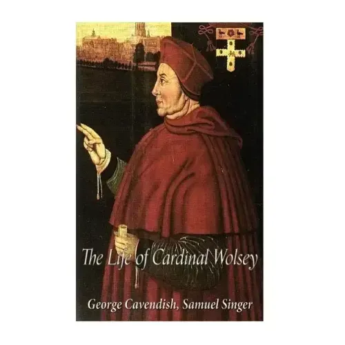 The Life of Cardinal Wolsey
