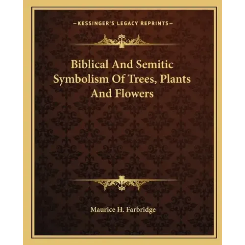 Biblical and Semitic Symbolism of Trees, Plants and Flowers
