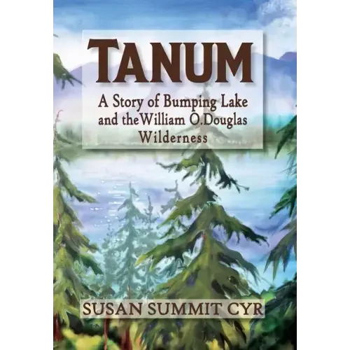 Tanum: A Story of Bumping Lake and the William O. Douglas Wilderness