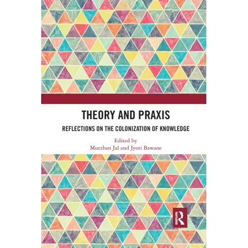 Theory and Praxis: Reflections on the Colonization of Knowledge