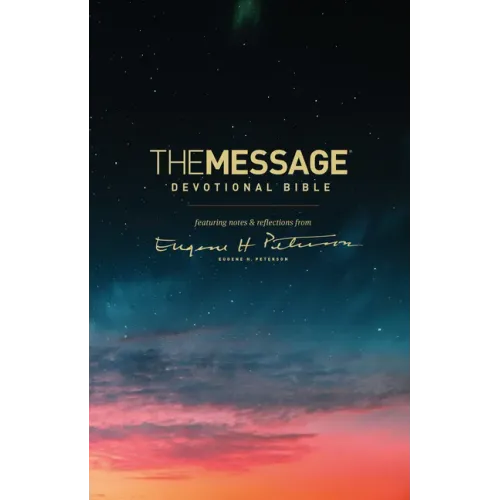 The Message Devotional Bible: Featuring Notes & Reflections from Eugene H. Peterson