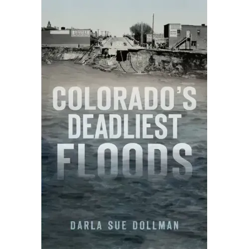 Colorado's Deadliest Floods