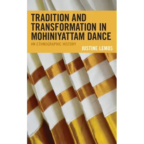 Tradition and Transformation in Mohiniyattam Dance: An Ethnographic History