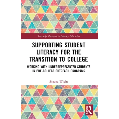 Supporting Student Literacy for the Transition to College: Working with Underrepresented Students in Pre-College Outreach Programs