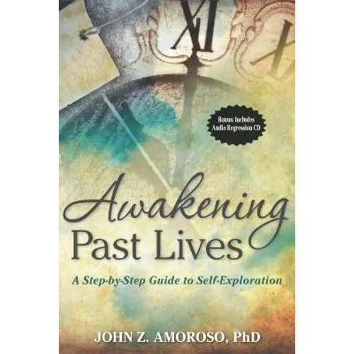 Awakening Past Lives: A Step-By-Step Guide to Self-Exploration [With CD (Audio)] [With CD (Audio)]