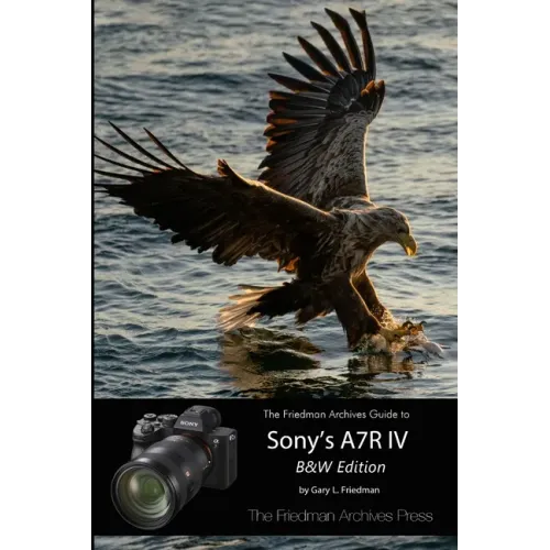 The Friedman Archives Guide to Sony's A7R IV (B&W Edition)