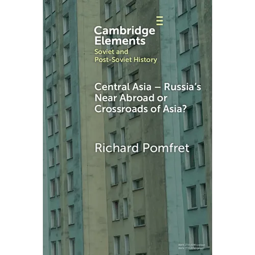 Central Asia - Russia's Near Abroad or Crossroads of Asia?