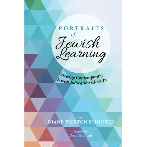Portraits of Jewish Learning: Viewing Contemporary Jewish Education Close-In