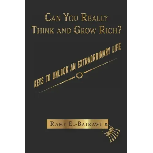 Can You Really Think and Grow Rich?: Keys to Unlock an Extraordinary Life